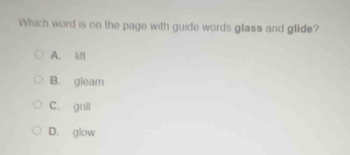 which word is on the page with guide words glass and glide? a. lift b. …