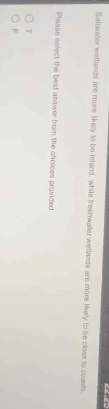 saltwater wetlands are more likely to be inland, while freshwater wetla…