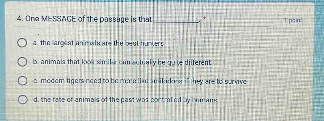 4. one message of the passage is that _______. * a. the largest animals…