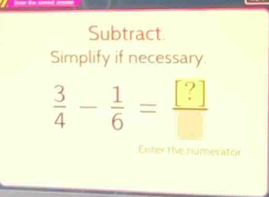 subtract. simplify if necessary. \\(\\frac{3}{4} - \\frac{1}{6} = \\fra…