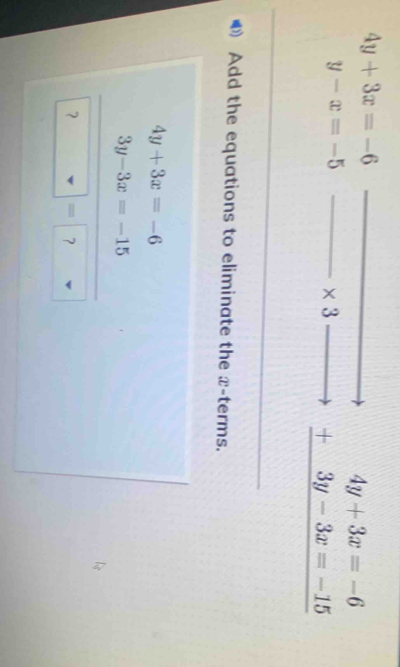 add the equations to eliminate the x-terms. 4y + 3x = -6 3y - 3x = -15 …