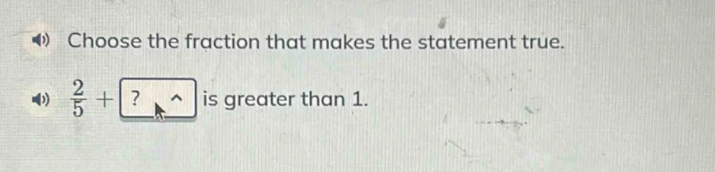 choose the fraction that makes the statement true. \\(\frac{2}{5}\\) + …