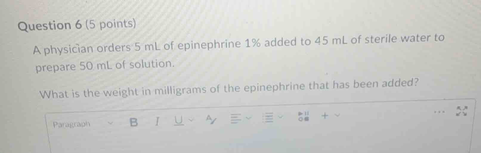question 6 (5 points) a physician orders 5 ml of epinephrine 1% added t…