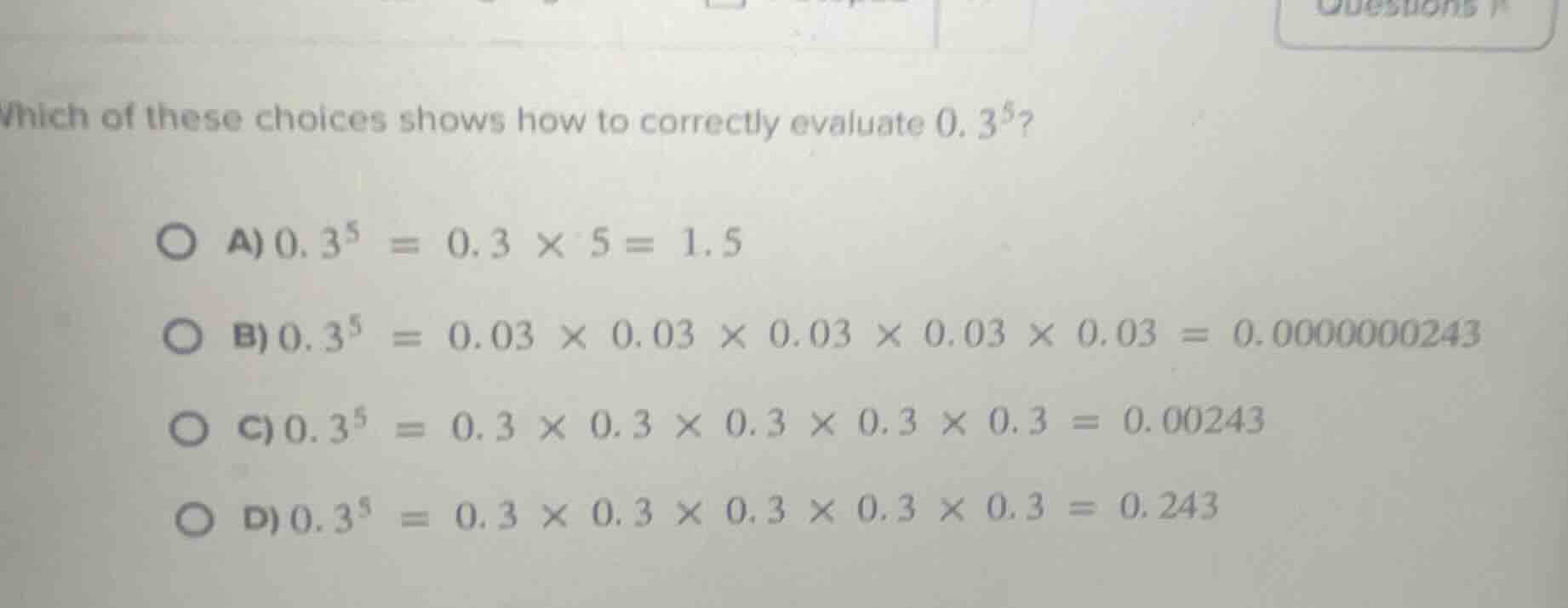which of these choices shows how to correctly evaluate $0.3^5$? a) $0.3…
