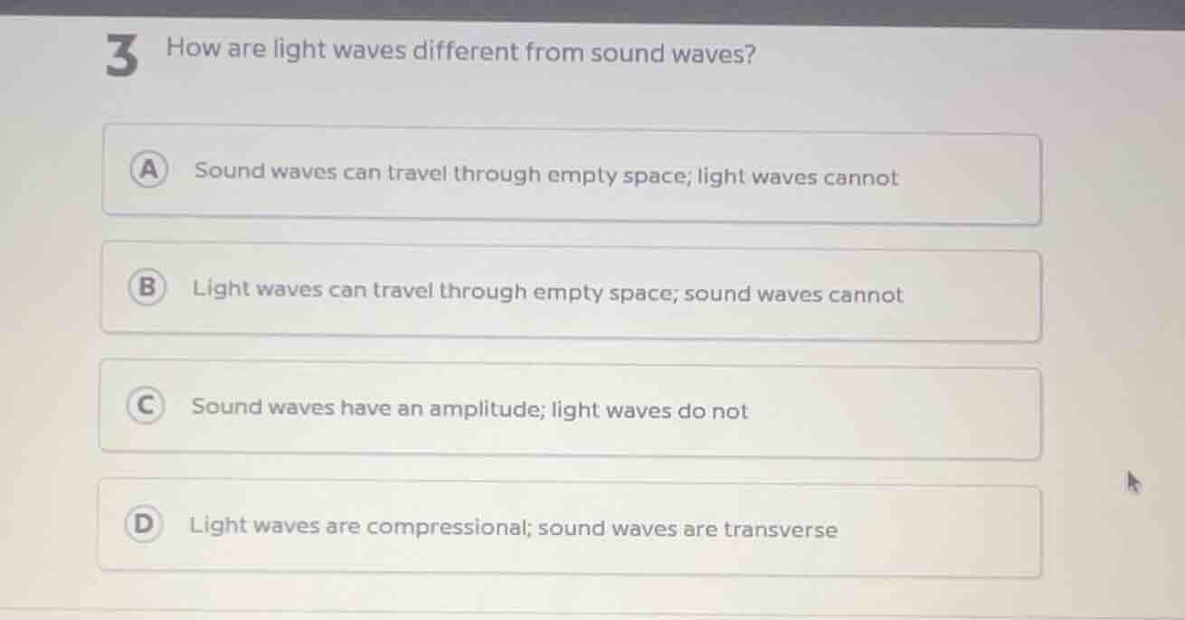 3 how are light waves different from sound waves? a sound waves can tra…