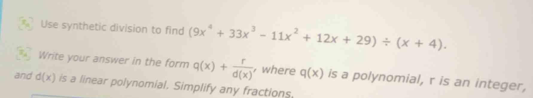 use synthetic division to find ((9x^{4}+33x^{3}-11x^{2}+12x + 29)div(x …