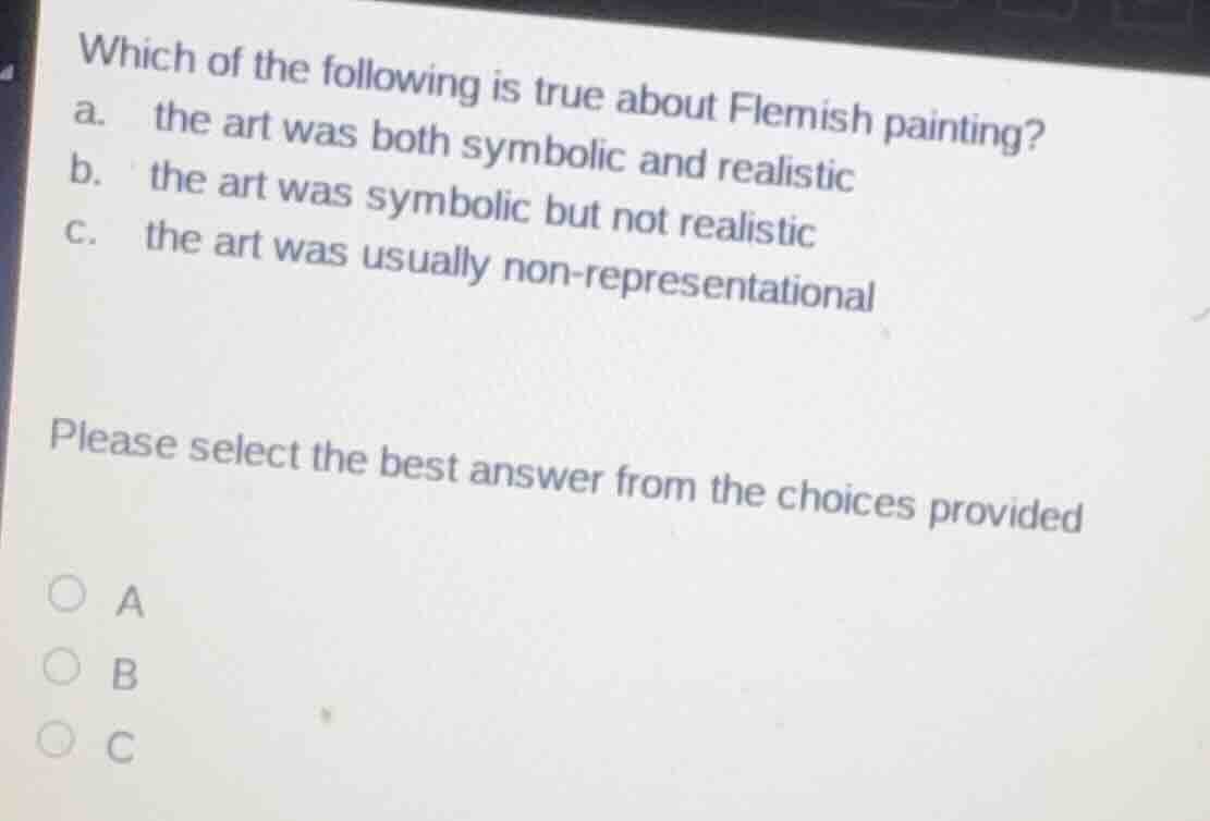 which of the following is true about flemish painting? a. the art was b…