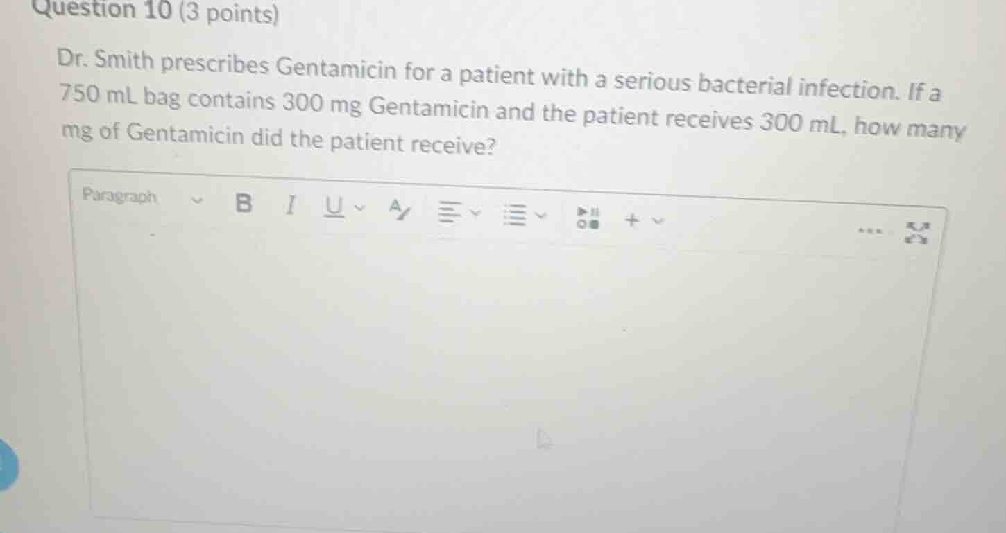 question 10 (3 points) dr. smith prescribes gentamicin for a patient wi…