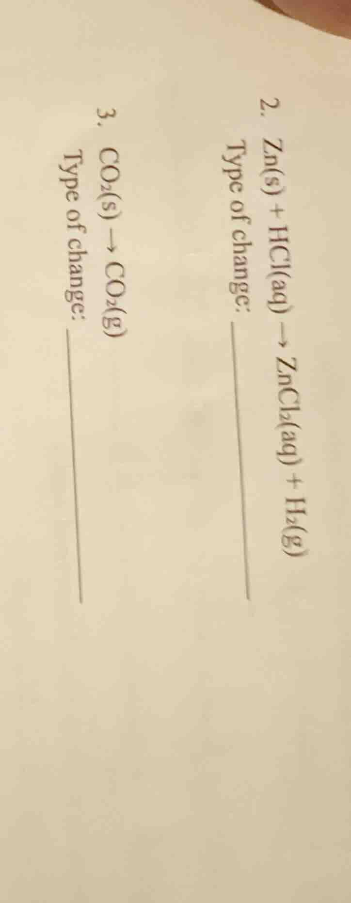 2. zn(s) + hcl(aq) → zncl₂(aq) + h₂(g) type of change: ______ 3. co₂(s)…