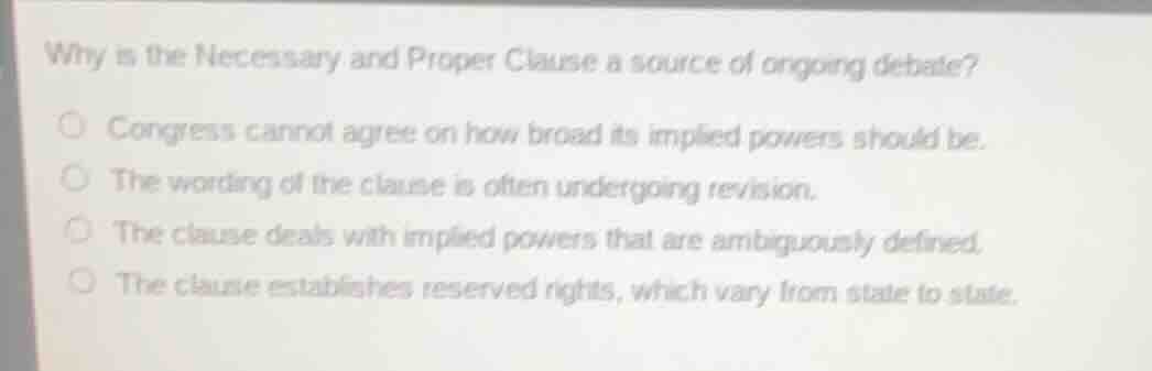why is the necessary and proper clause a source of ongoing debate? cong…
