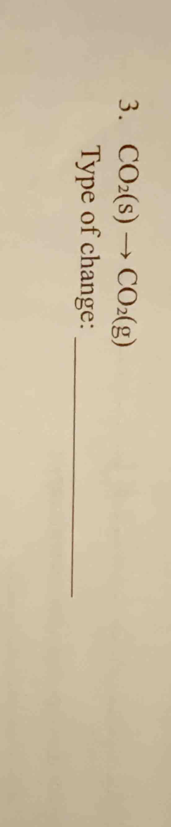 3. co₂(s)→co₂(g) type of change: