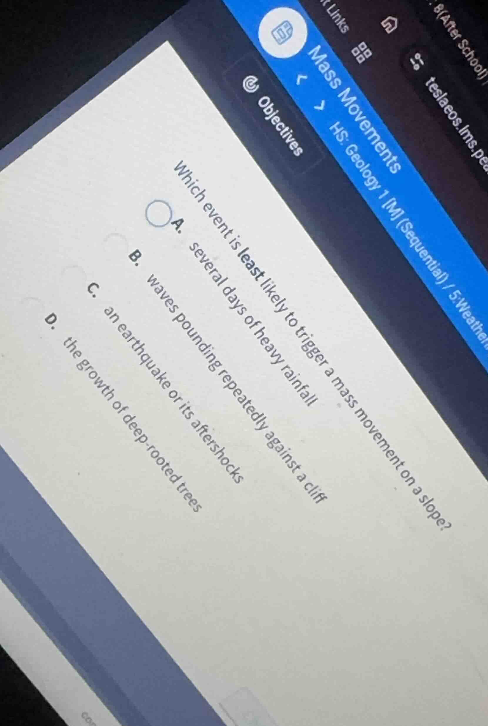 which event is least likely to trigger a mass movement on a slope? a. s…