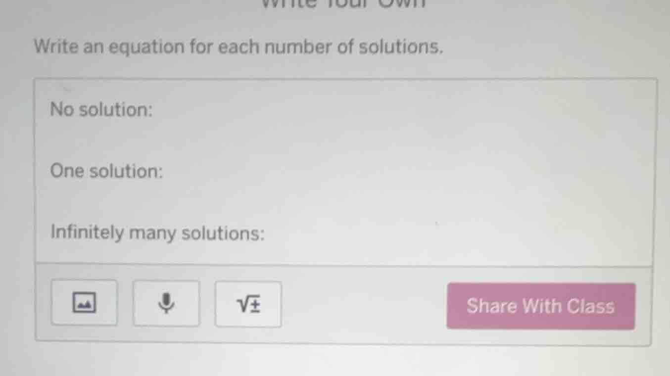 write an equation for each number of solutions. no solution: one soluti…