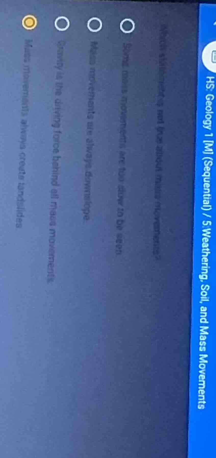 which statement is not true about mass movements? some mass movements a…