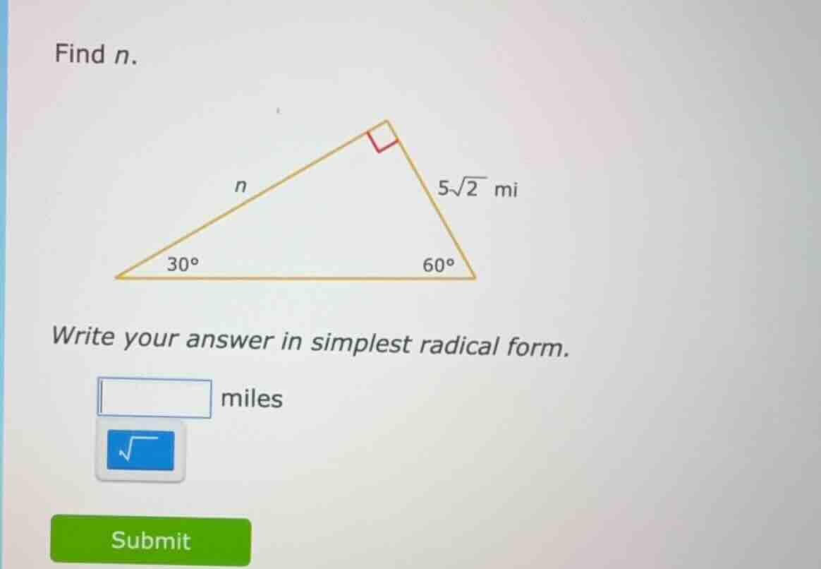 find n. write your answer in simplest radical form. miles submit