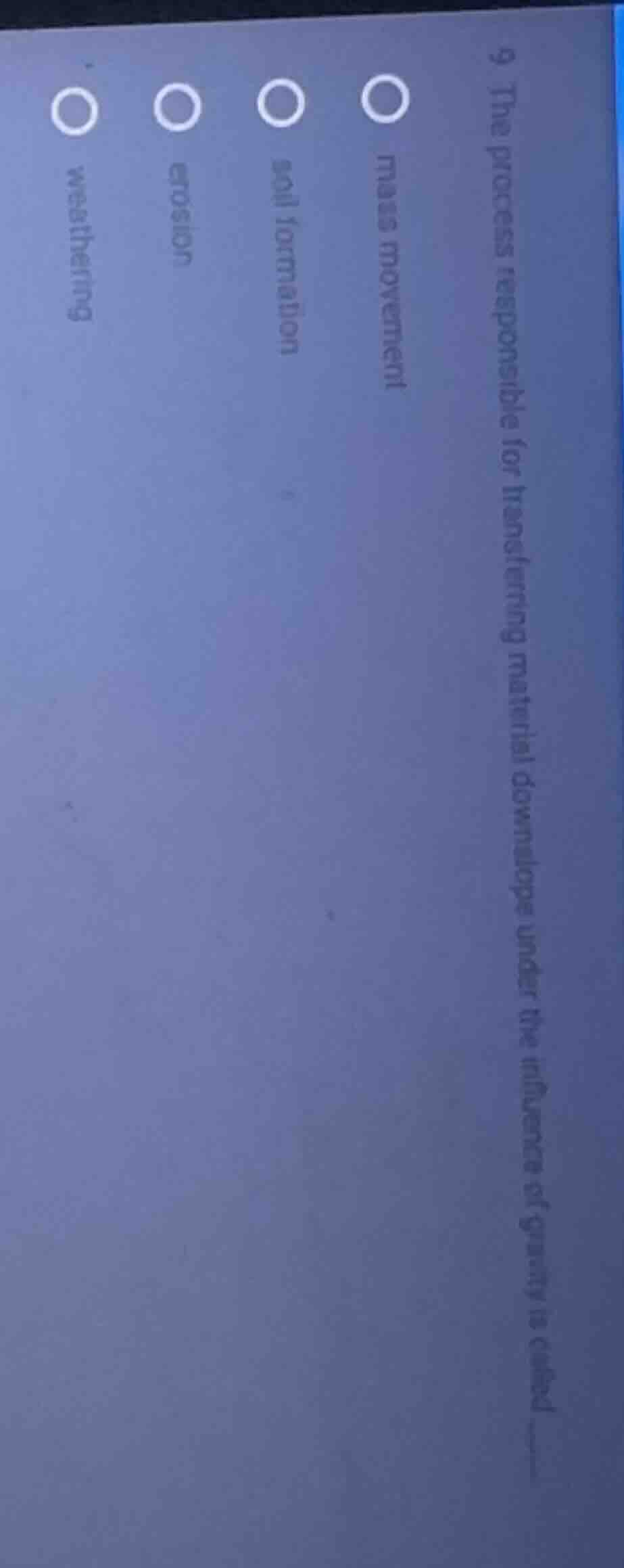 9 the process responsible for transferring material downslope under the…