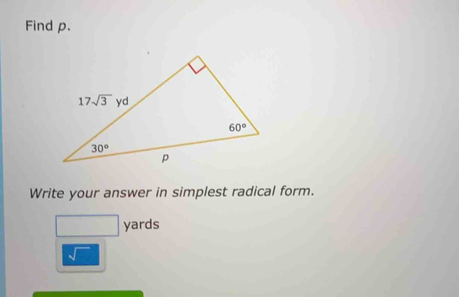 find p. 17√3 yd 60° 30° p write your answer in simplest radical form. y…