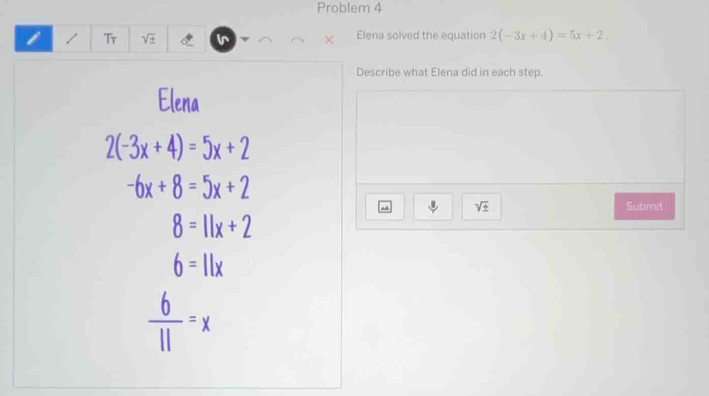 problem 4 elena solved the equation $2(-3x + 4) = 5x + 2$. describe wha…