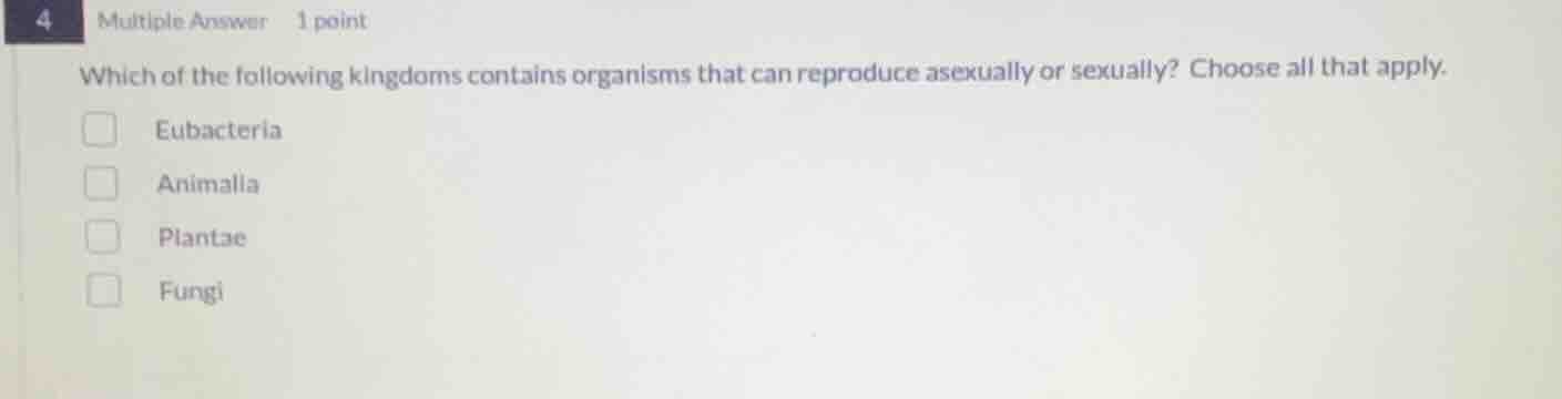 which of the following kingdoms contains organisms that can reproduce a…