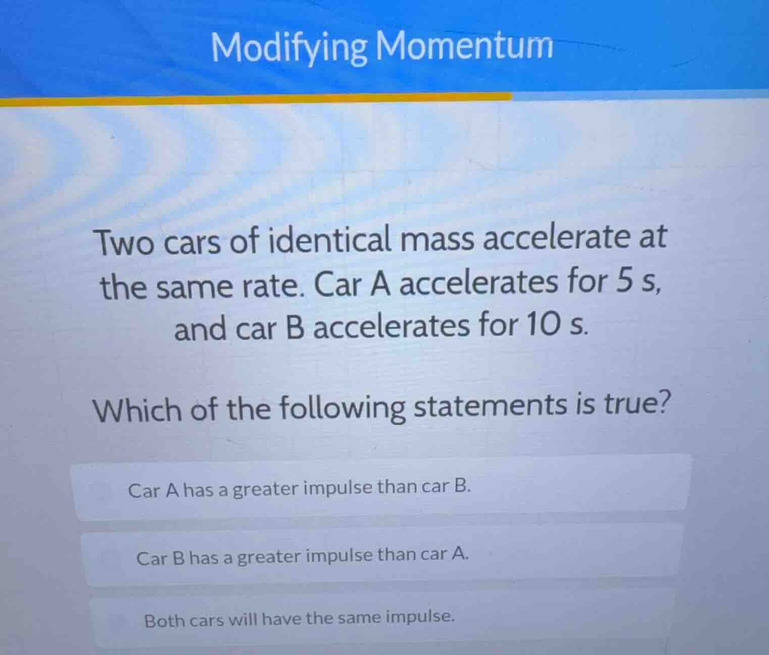 modifying momentum two cars of identical mass accelerate at the same ra…