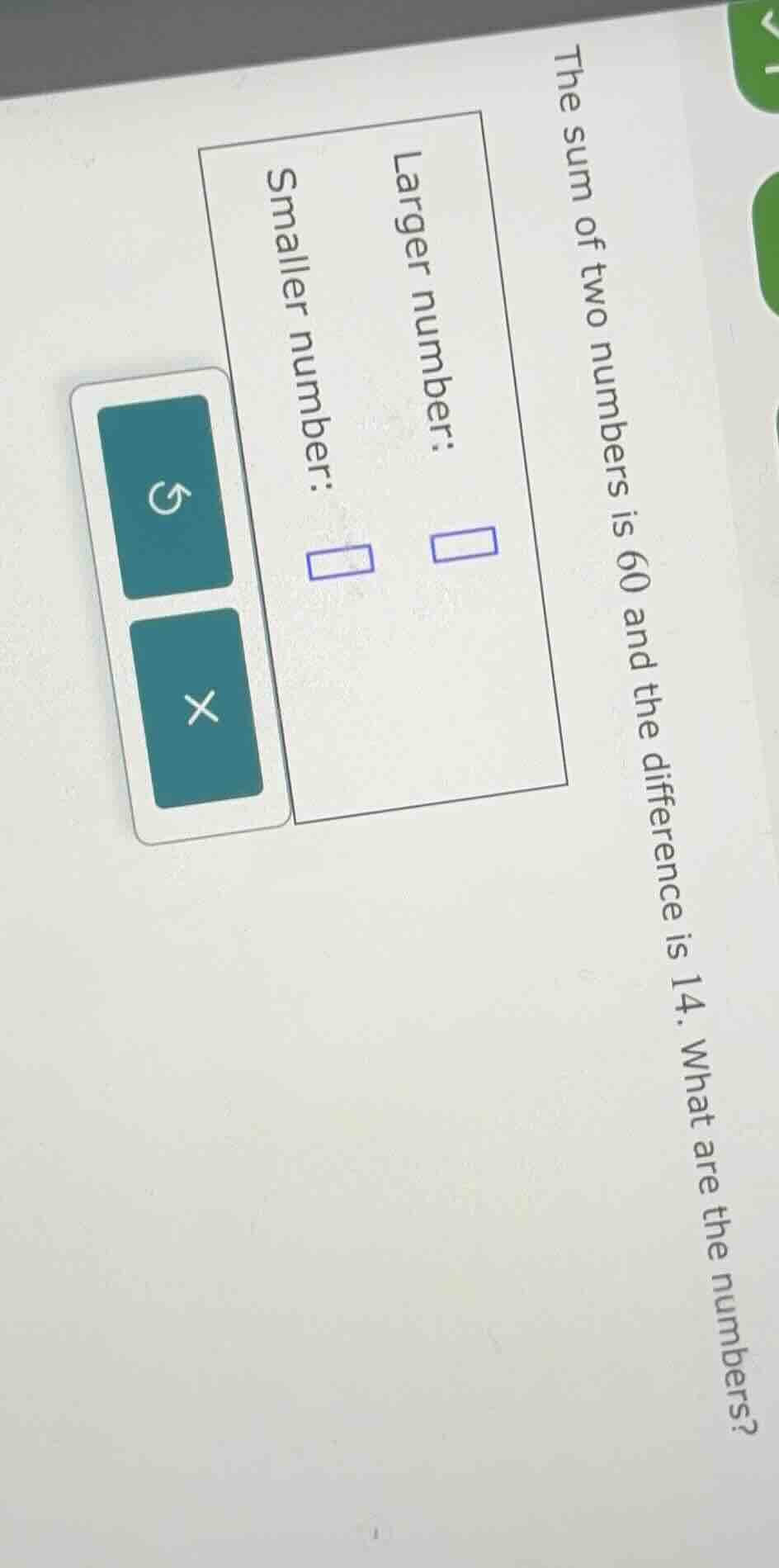 the sum of two numbers is 60 and the difference is 14. what are the num…