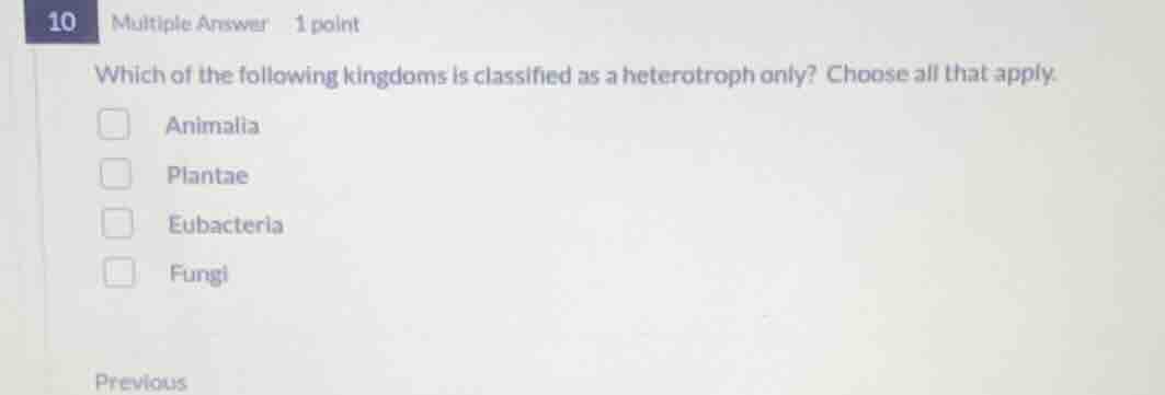 10 multiple answer 1 point which of the following kingdoms is classifie…