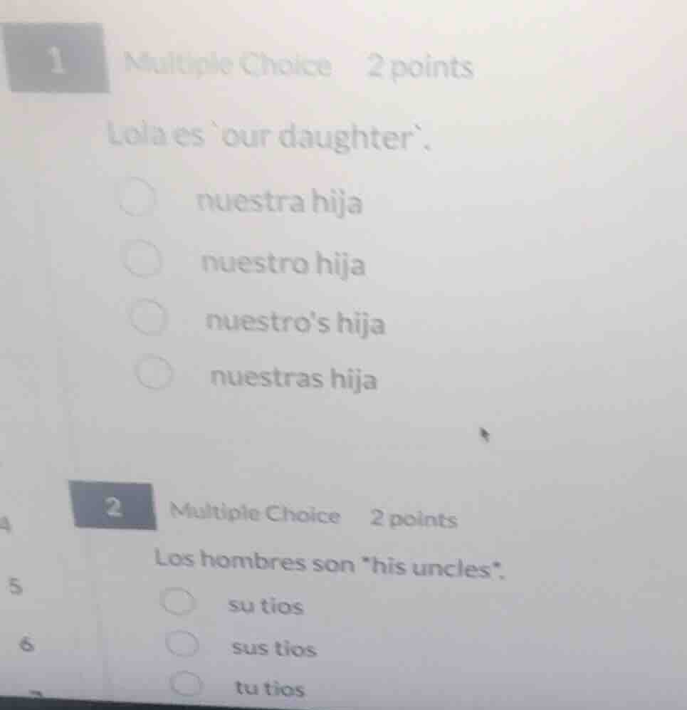 1 multiple choice 2 points lola es `our daughter`. nuestra hija nuestro…