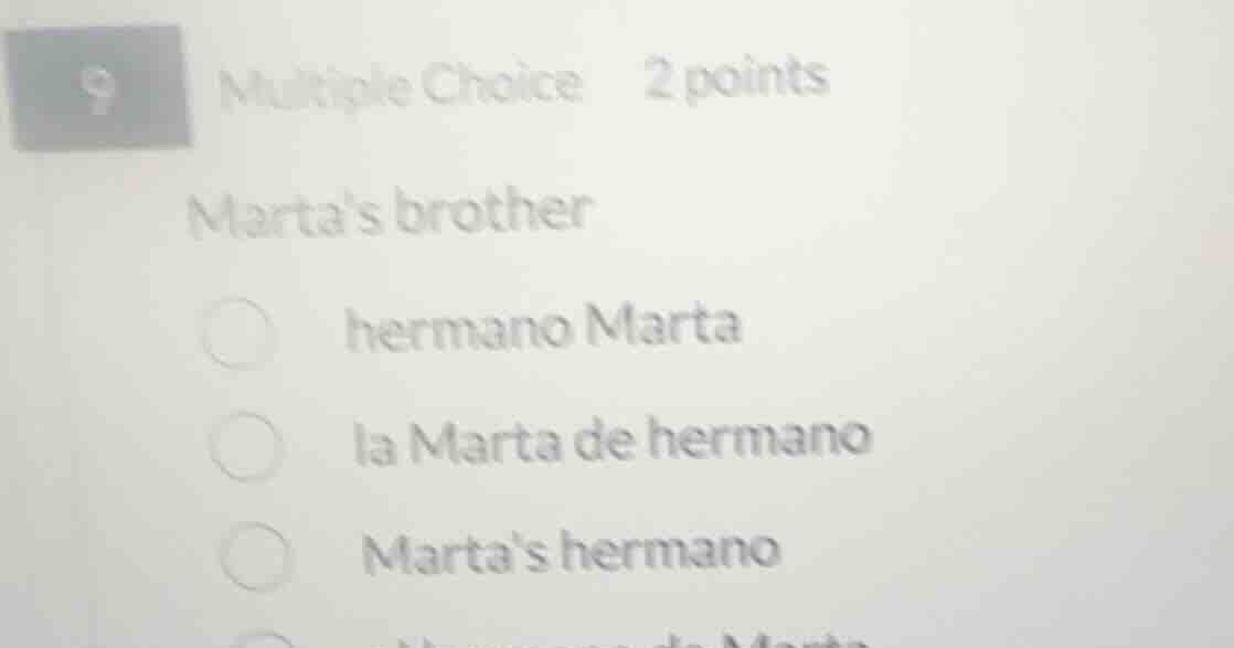 9 multiple choice 2 points martas brother hermano marta la marta de her…