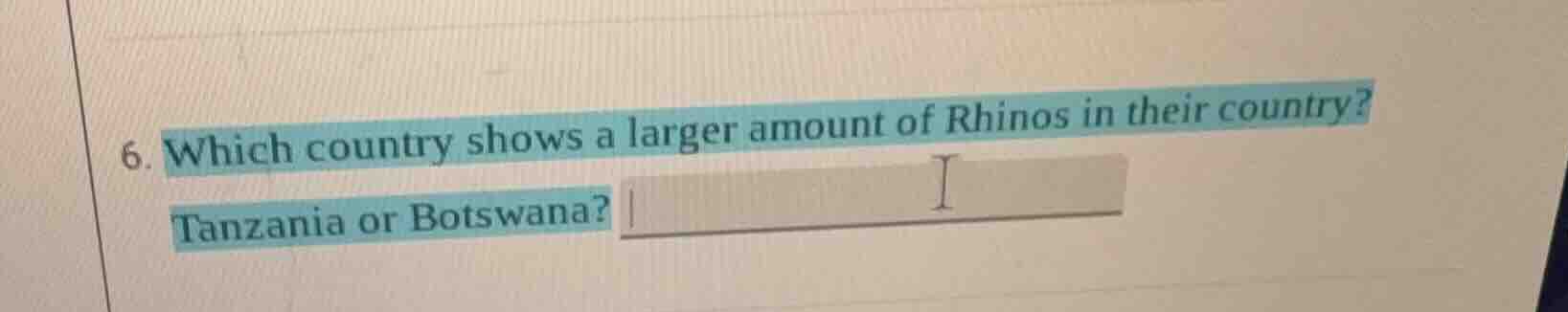 6. which country shows a larger amount of rhinos in their country? tanz…