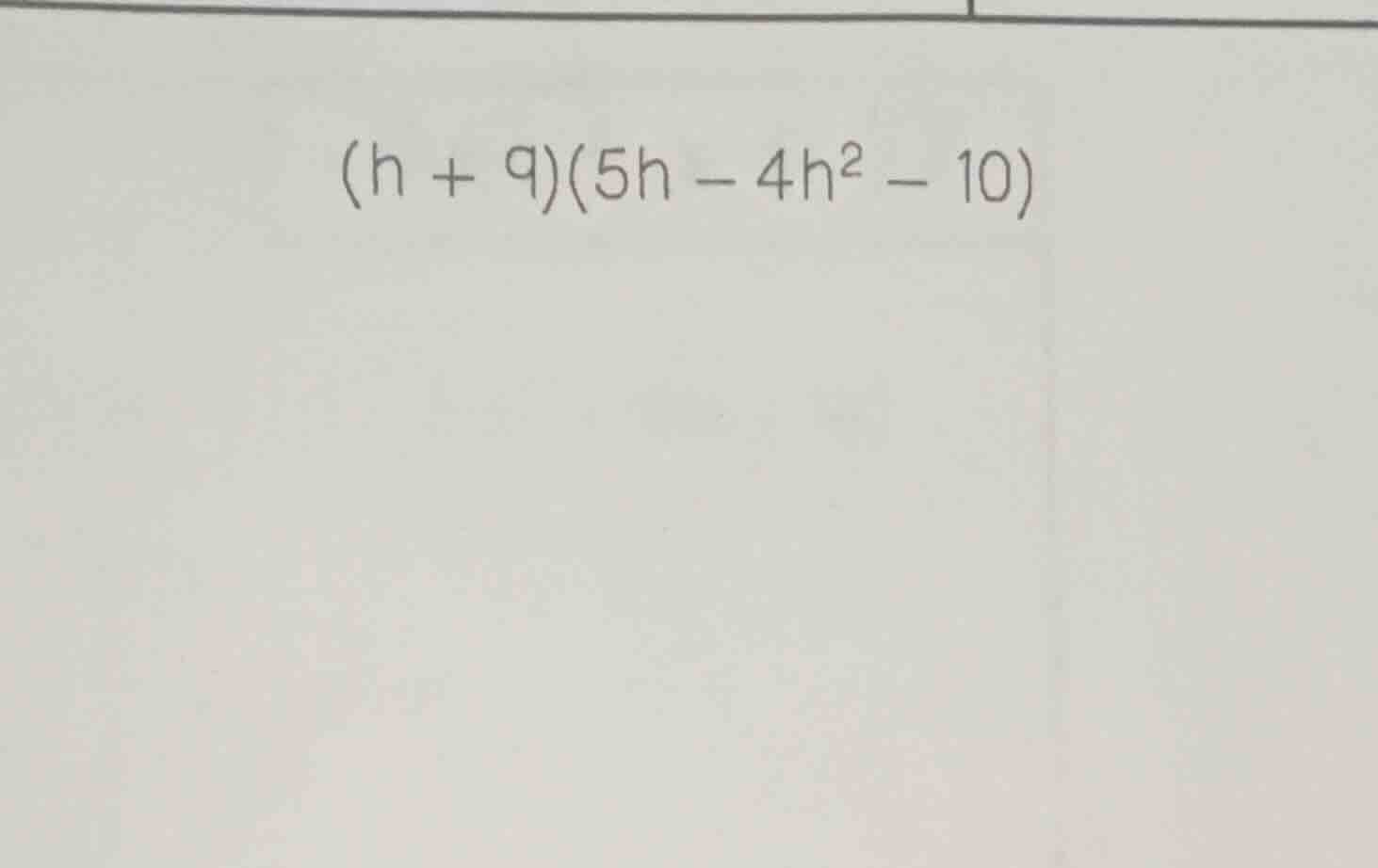 (h + 9)(5h - 4h² - 10)