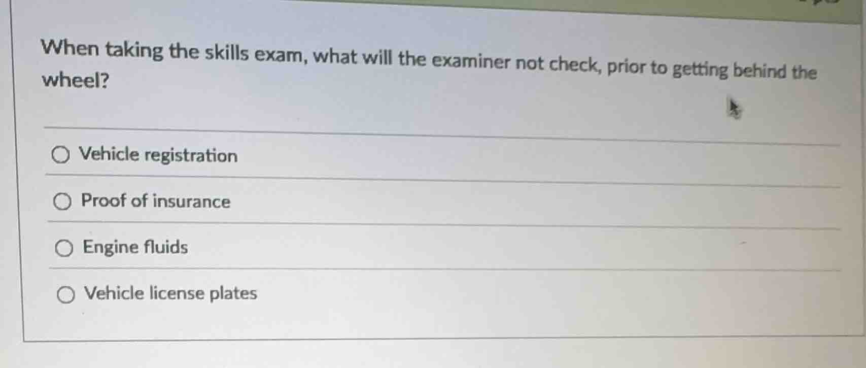 when taking the skills exam, what will the examiner not check, prior to…