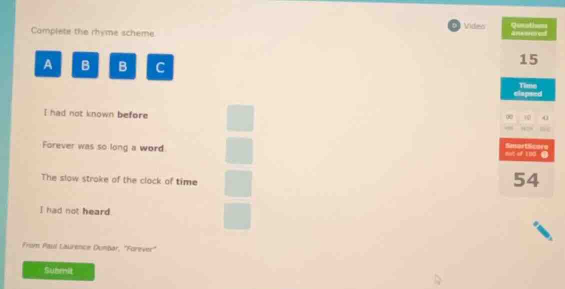 complete the rhyme scheme. a b b c i had not known before forever was s…