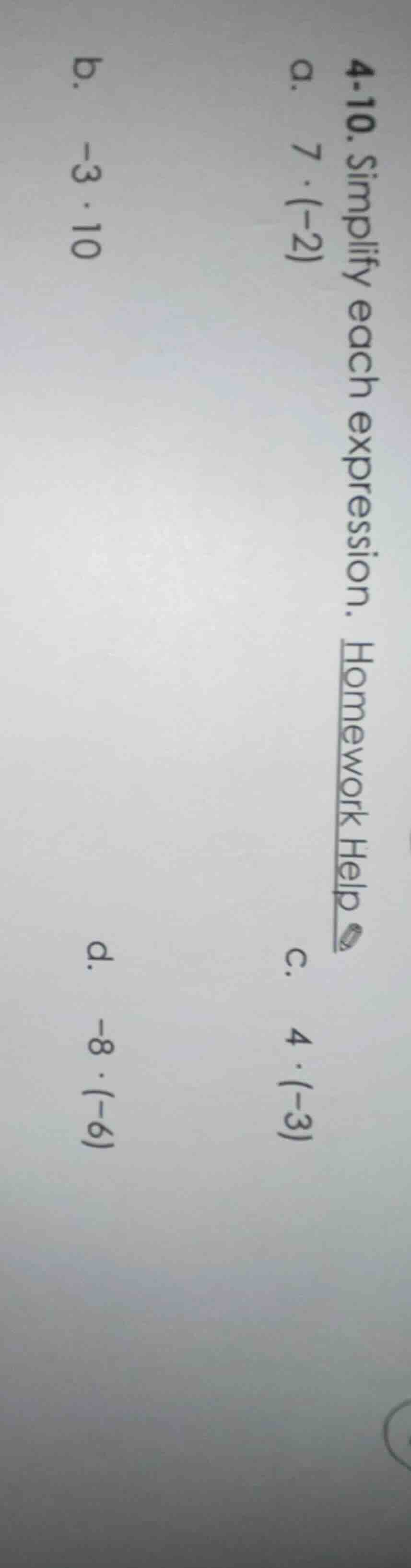 4-10. simplify each expression. homework help a. $7 \\cdot (-2)$ b. $-3…