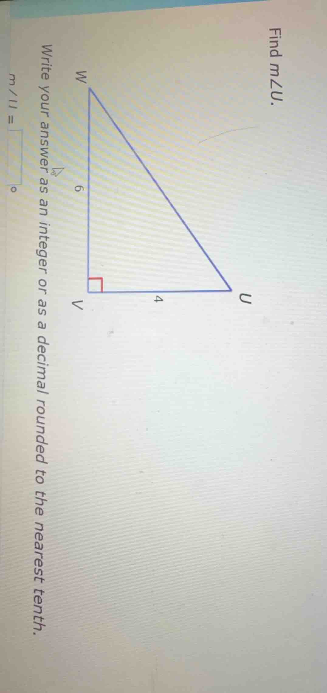 find ( mangle u ). triangle image with right angle at v, wv = 6, vu = 4…