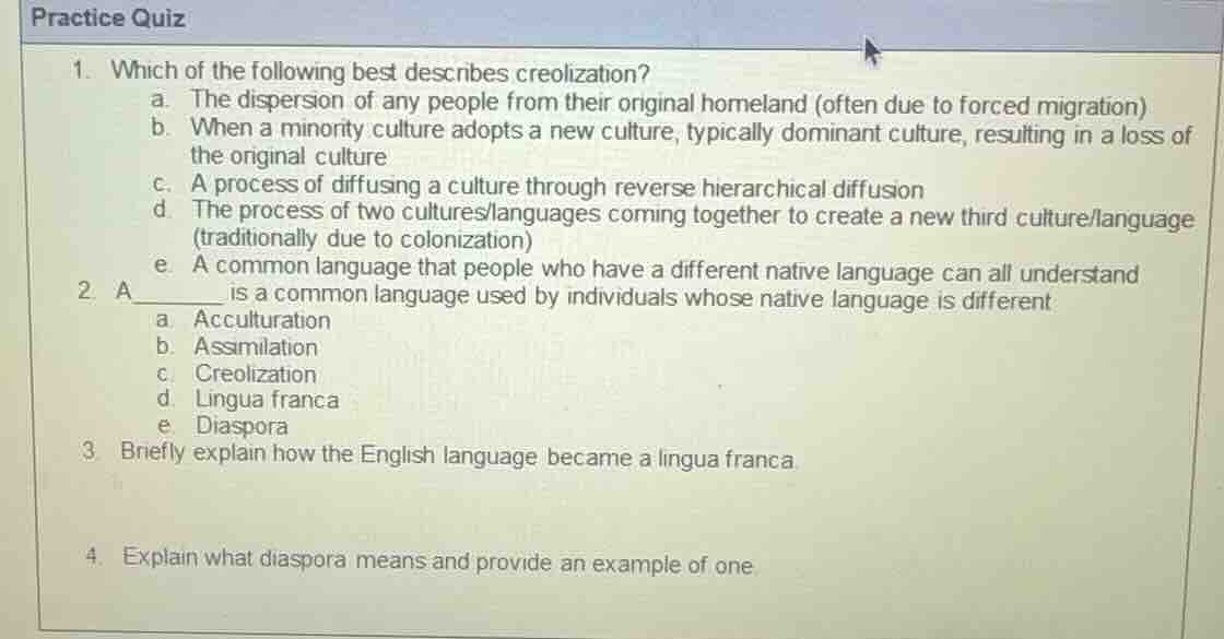 practice quiz 1. which of the following best describes creolization? a.…