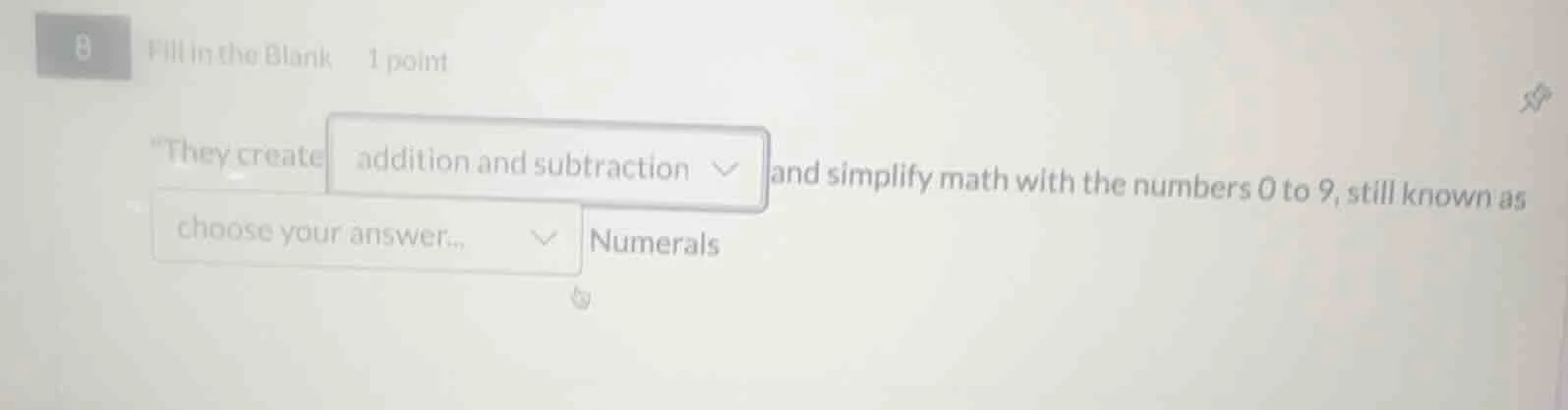 8 fill in the blank 1 point they create addition and subtraction and si…