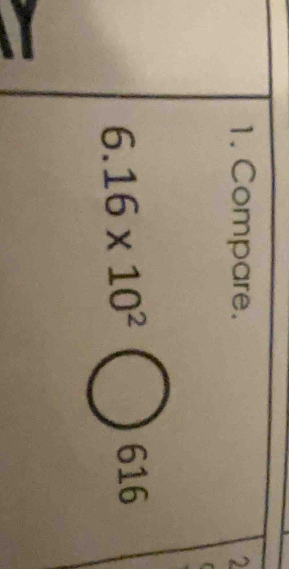 1. compare. 6.16×10² ○ 616