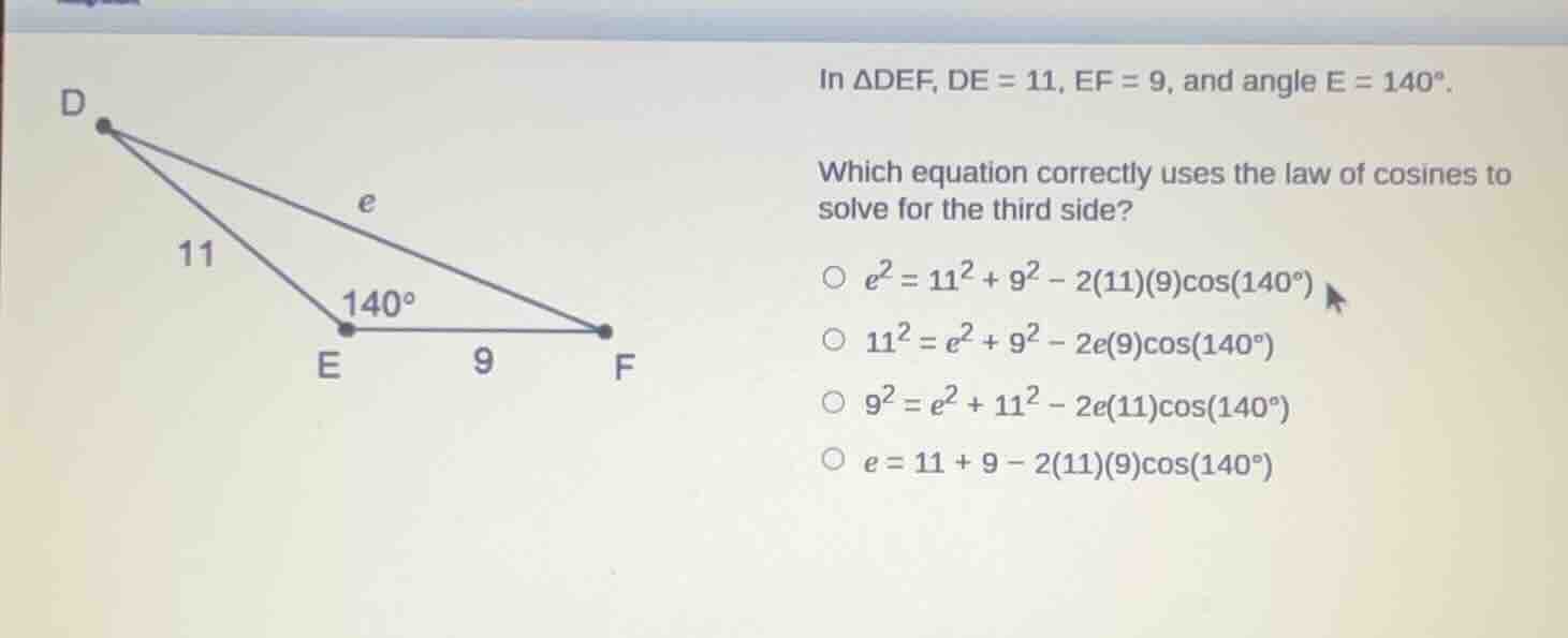 in δdef, de = 11, ef = 9, and angle e = 140°. which equation correctly …