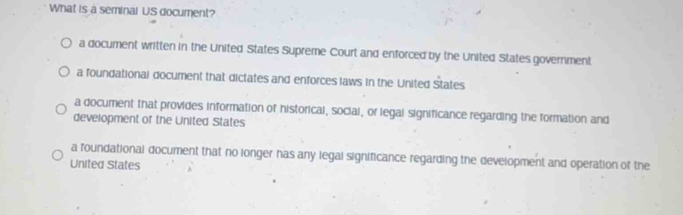 what is a seminal us document? ○ a document written in the united state…