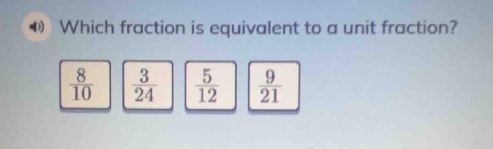 which fraction is equivalent to a unit fraction? \\(\frac{8}{10}\\) \\(…