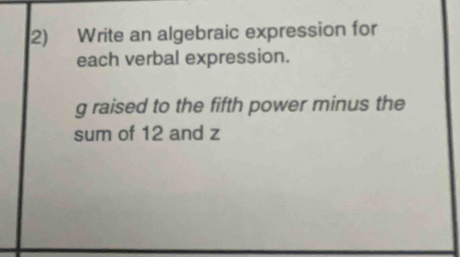 2) write an algebraic expression for each verbal expression. g raised t…