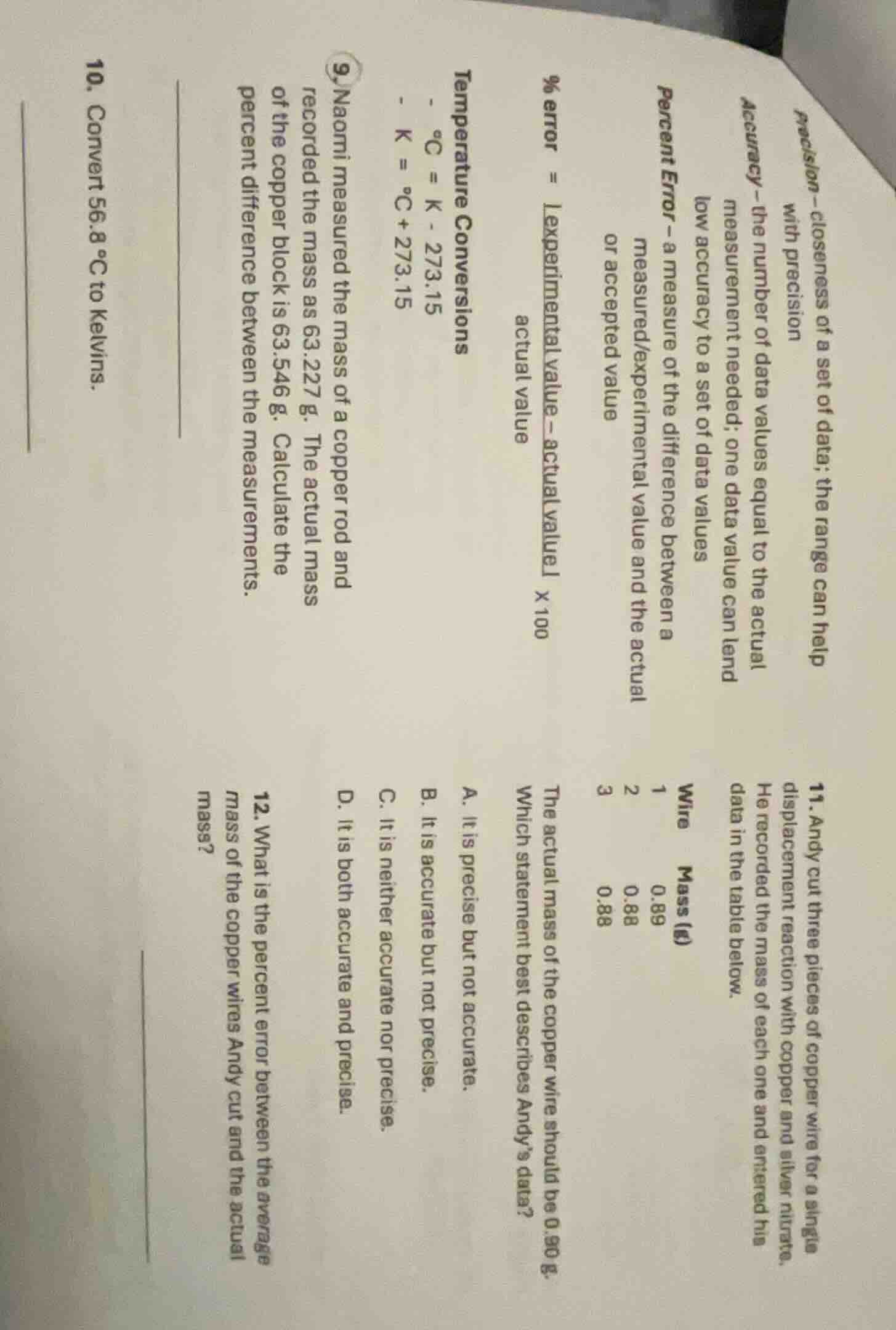 precision – closeness of a set of data; the range can help with precisi…