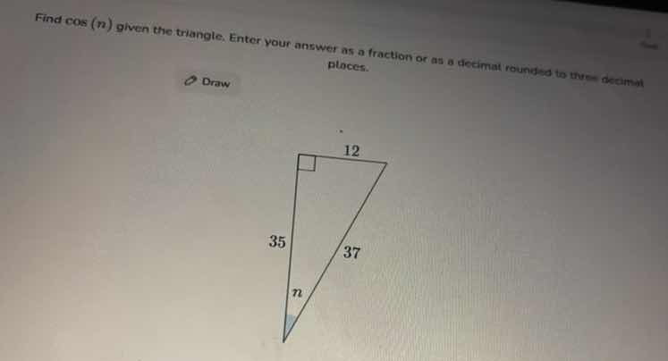 find cos(n) given the triangle. enter your answer as a fraction or as a…