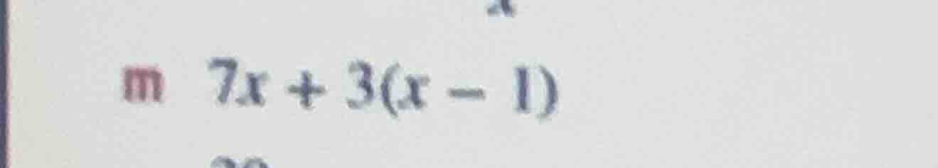 m 7x + 3(x - 1)