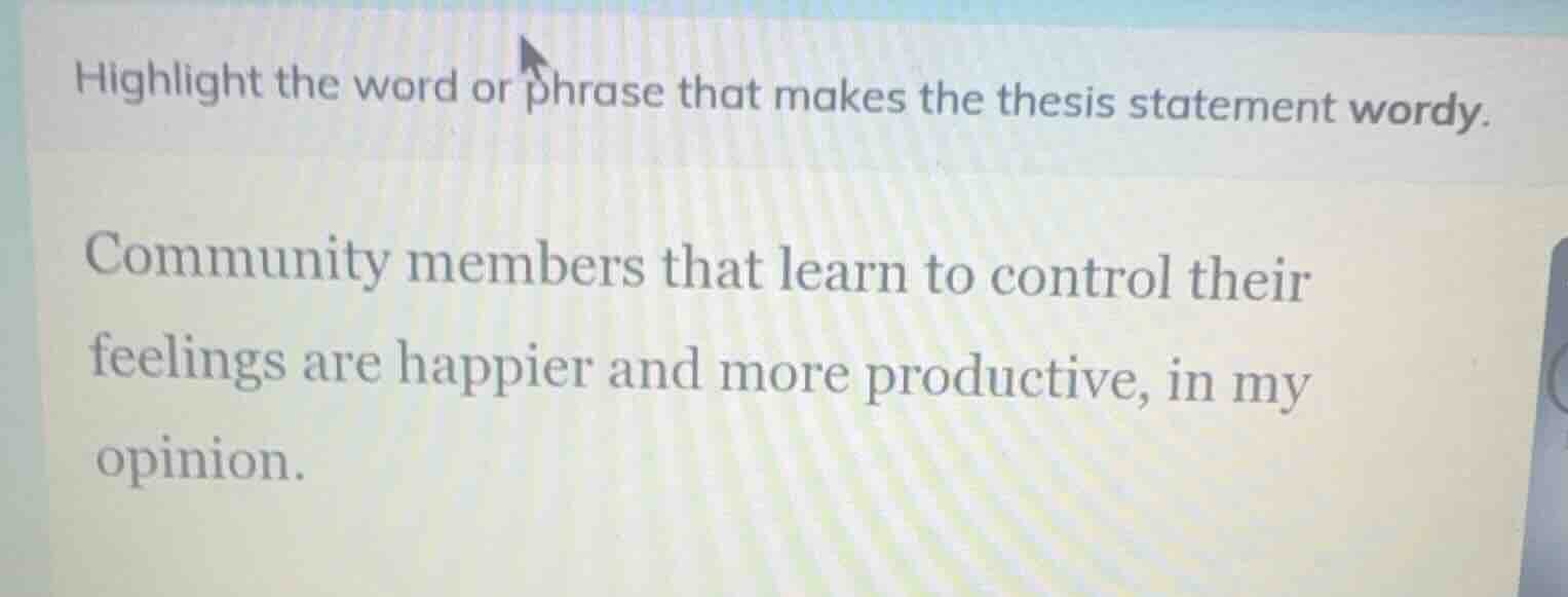 highlight the word or phrase that makes the thesis statement wordy. com…