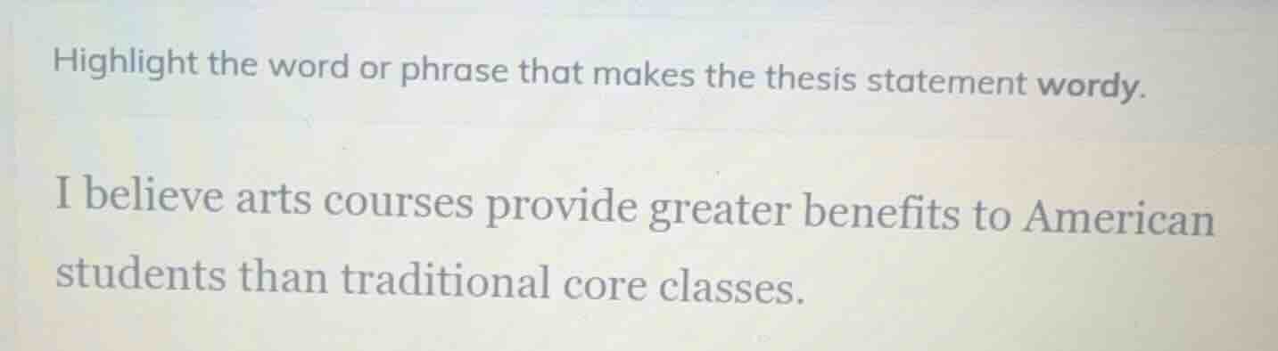 highlight the word or phrase that makes the thesis statement wordy. i b…
