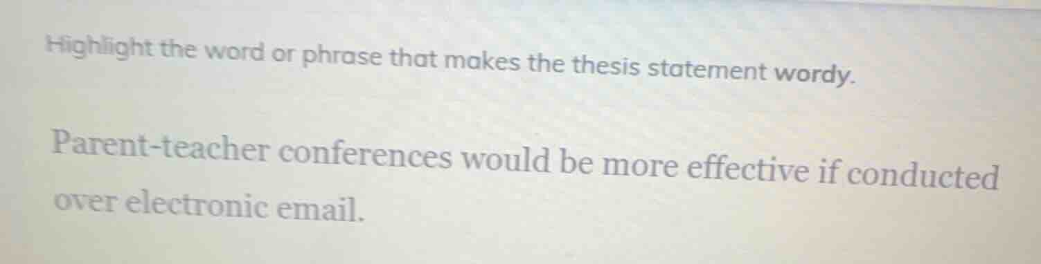 highlight the word or phrase that makes the thesis statement wordy. par…