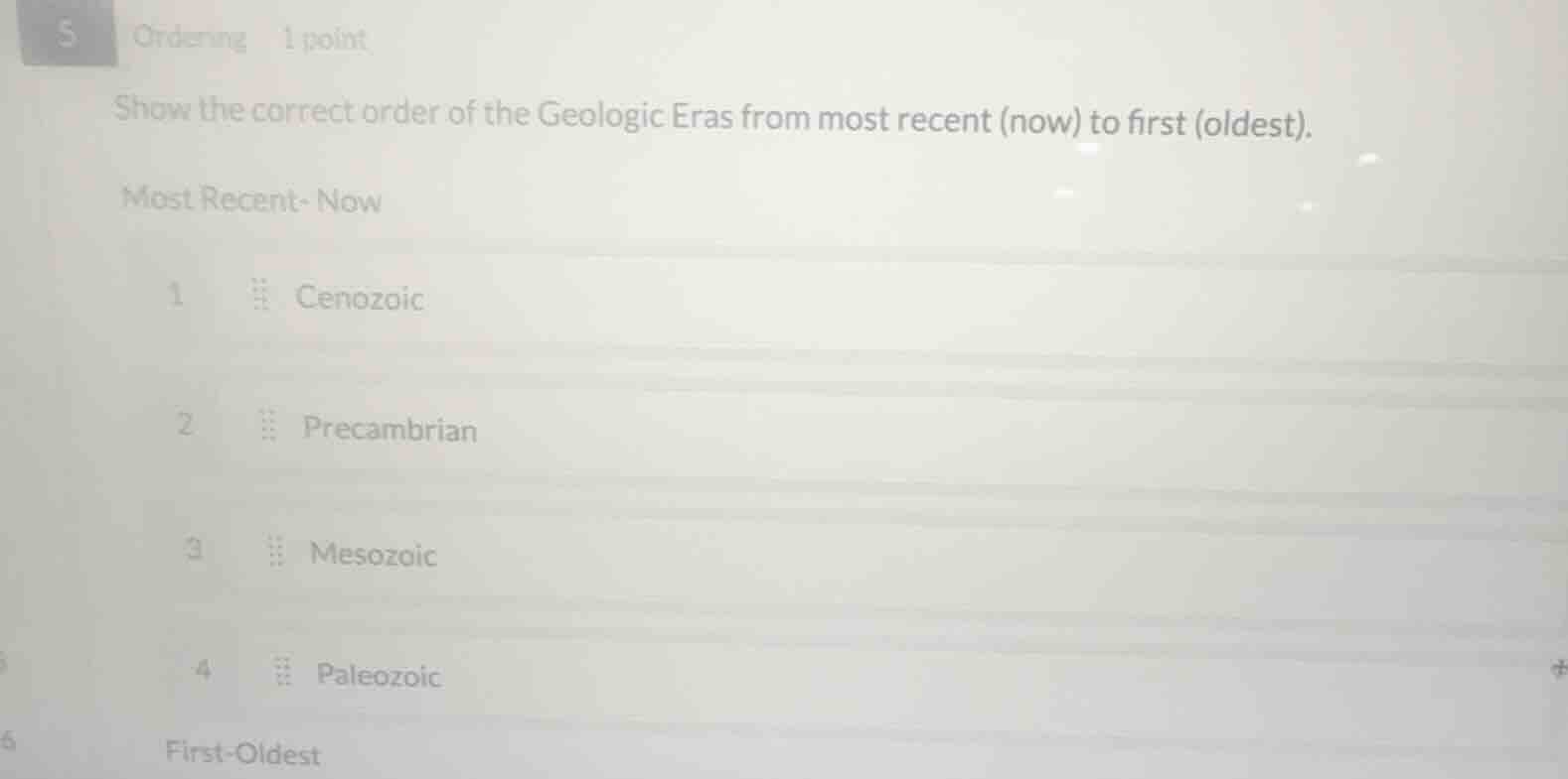 5 ordering 1 point show the correct order of the geologic eras from mos…