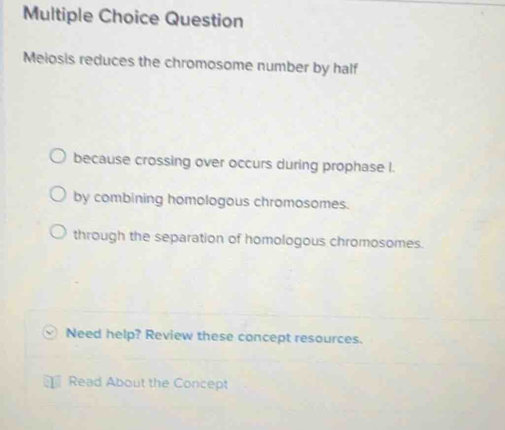 multiple choice question meiosis reduces the chromosome number by half …