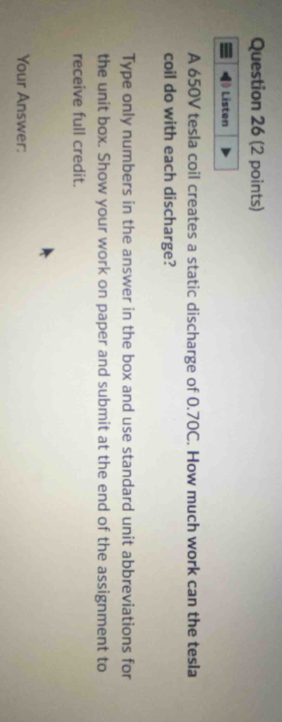 question 26 (2 points) a 650v tesla coil creates a static discharge of …